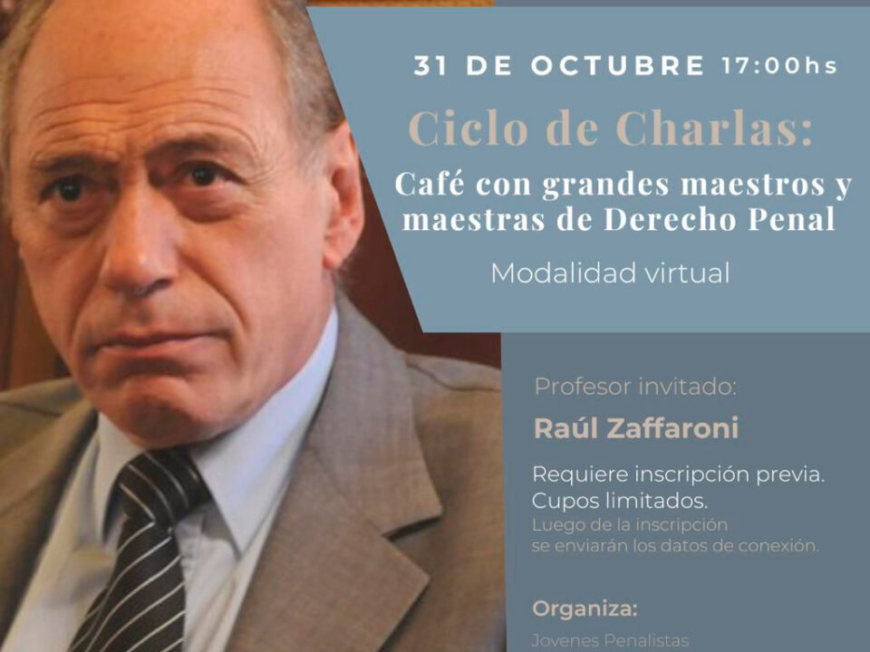 Ciclo de charlas - Café con grandes maestros y maestras de Derecho Penal - Raúl Zaffaroni